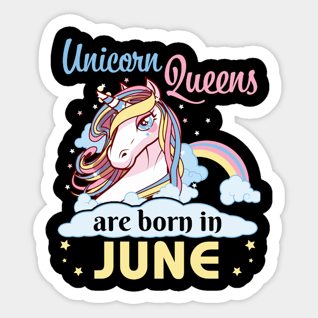 Unicorns Queens Are Born In June Happy Birthday To Me Mom Nana Aunt Sister Daughter Wife Niece Sticker by joandraelliot